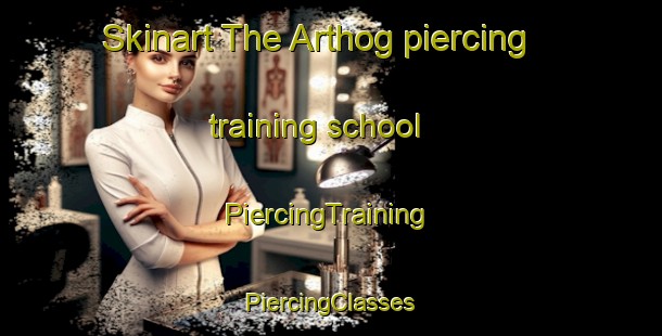 Skinart The Arthog piercing training school | #PiercingTraining #PiercingClasses #SkinartTraining-United Kingdom