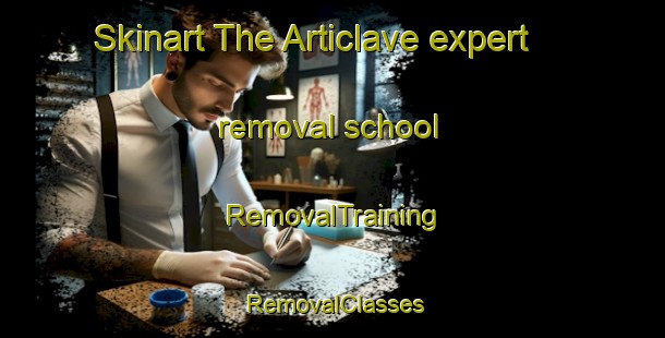 Skinart The Articlave expert removal school | RemovalTraining | RemovalClasses | SkinartTraining-United Kingdom