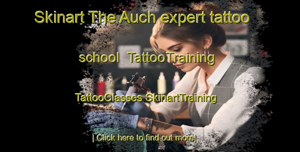 Skinart The Auch expert tattoo school | #TattooTraining #TattooClasses #SkinartTraining-United Kingdom