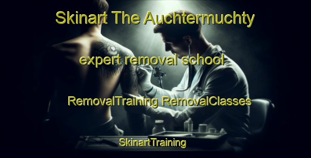 Skinart The Auchtermuchty expert removal school | #RemovalTraining #RemovalClasses #SkinartTraining-United Kingdom