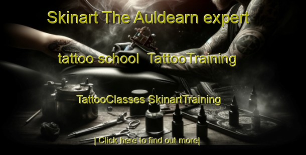 Skinart The Auldearn expert tattoo school | #TattooTraining #TattooClasses #SkinartTraining-United Kingdom