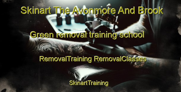 Skinart The Avonmore And Brook Green removal training school | #RemovalTraining #RemovalClasses #SkinartTraining-United Kingdom