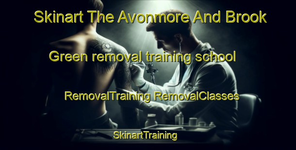 Skinart The Avonmore And Brook Green removal training school | #RemovalTraining #RemovalClasses #SkinartTraining-United Kingdom