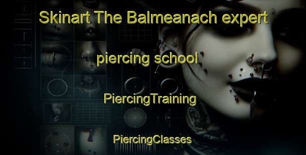 Skinart The Balmeanach expert piercing school | #PiercingTraining #PiercingClasses #SkinartTraining-United Kingdom