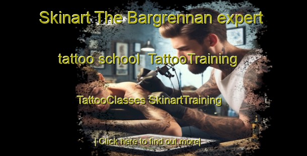 Skinart The Bargrennan expert tattoo school | #TattooTraining #TattooClasses #SkinartTraining-United Kingdom