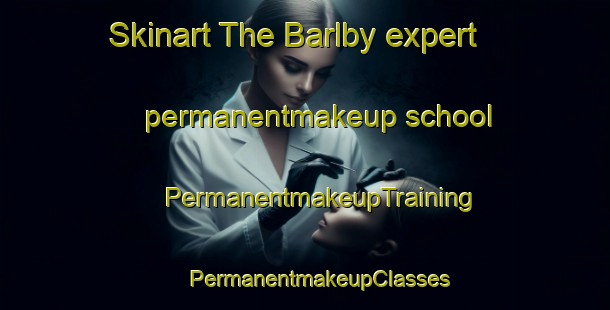 Skinart The Barlby expert permanentmakeup school | #PermanentmakeupTraining #PermanentmakeupClasses #SkinartTraining-United Kingdom