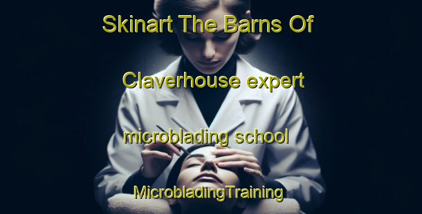 Skinart The Barns Of Claverhouse expert microblading school | #MicrobladingTraining #MicrobladingClasses #SkinartTraining-United Kingdom