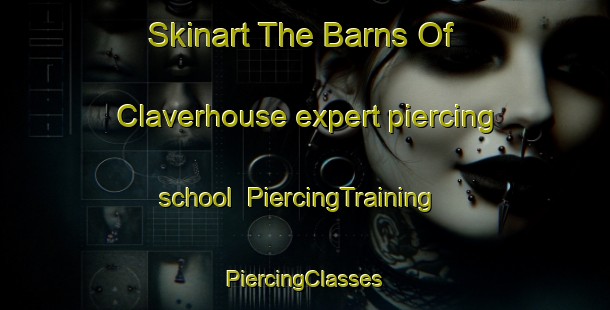 Skinart The Barns Of Claverhouse expert piercing school | #PiercingTraining #PiercingClasses #SkinartTraining-United Kingdom