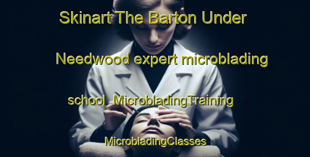 Skinart The Barton Under Needwood expert microblading school | #MicrobladingTraining #MicrobladingClasses #SkinartTraining-United Kingdom