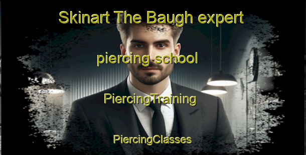 Skinart The Baugh expert piercing school | #PiercingTraining #PiercingClasses #SkinartTraining-United Kingdom