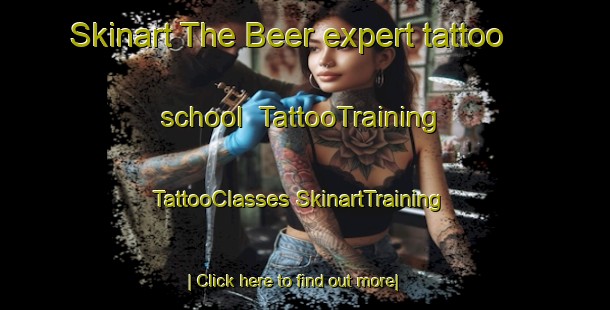 Skinart The Beer expert tattoo school | #TattooTraining #TattooClasses #SkinartTraining-United Kingdom