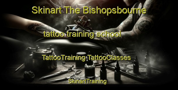 Skinart The Bishopsbourne tattoo training school | #TattooTraining #TattooClasses #SkinartTraining-United Kingdom