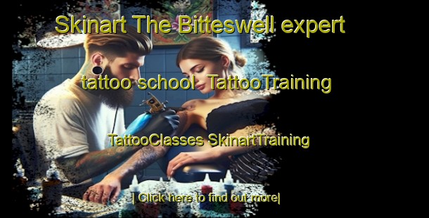 Skinart The Bitteswell expert tattoo school | #TattooTraining #TattooClasses #SkinartTraining-United Kingdom