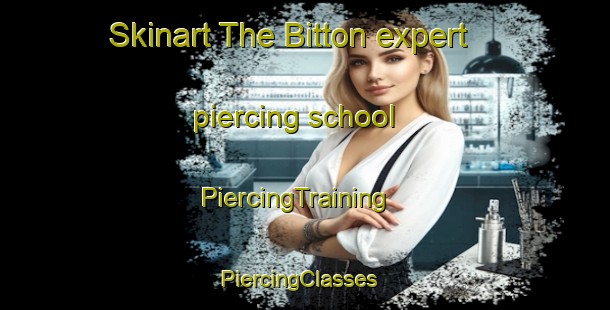 Skinart The Bitton expert piercing school | PiercingTraining | PiercingClasses | SkinartTraining-United Kingdom