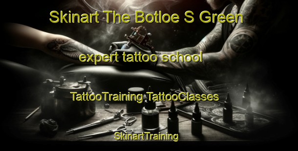 Skinart The Botloe S Green expert tattoo school | #TattooTraining #TattooClasses #SkinartTraining-United Kingdom