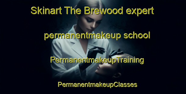 Skinart The Brewood expert permanentmakeup school | #PermanentmakeupTraining #PermanentmakeupClasses #SkinartTraining-United Kingdom