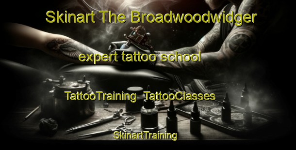 Skinart The Broadwoodwidger expert tattoo school | TattooTraining | TattooClasses | SkinartTraining-United Kingdom