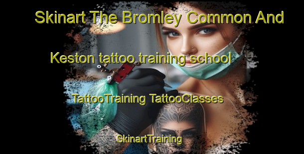 Skinart The Bromley Common And Keston tattoo training school | #TattooTraining #TattooClasses #SkinartTraining-United Kingdom