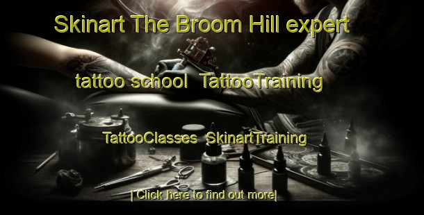 Skinart The Broom Hill expert tattoo school | TattooTraining | TattooClasses | SkinartTraining-United Kingdom