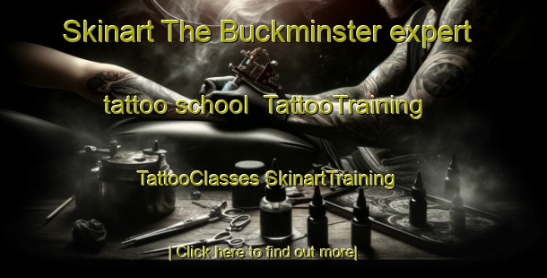 Skinart The Buckminster expert tattoo school | #TattooTraining #TattooClasses #SkinartTraining-United Kingdom