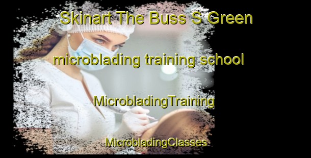 Skinart The Buss S Green microblading training school | #MicrobladingTraining #MicrobladingClasses #SkinartTraining-United Kingdom