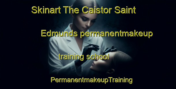 Skinart The Caistor Saint Edmunds permanentmakeup training school | #PermanentmakeupTraining #PermanentmakeupClasses #SkinartTraining-United Kingdom