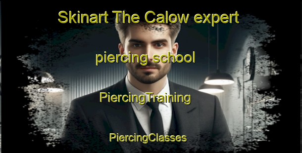 Skinart The Calow expert piercing school | PiercingTraining | PiercingClasses | SkinartTraining-United Kingdom