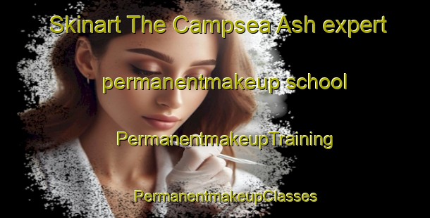 Skinart The Campsea Ash expert permanentmakeup school | #PermanentmakeupTraining #PermanentmakeupClasses #SkinartTraining-United Kingdom