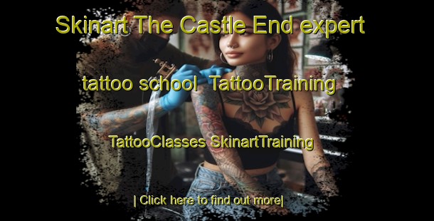 Skinart The Castle End expert tattoo school | #TattooTraining #TattooClasses #SkinartTraining-United Kingdom