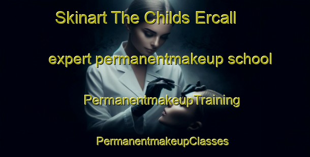 Skinart The Childs Ercall expert permanentmakeup school | #PermanentmakeupTraining #PermanentmakeupClasses #SkinartTraining-United Kingdom