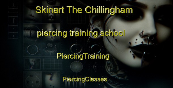 Skinart The Chillingham piercing training school | PiercingTraining | PiercingClasses | SkinartTraining-United Kingdom