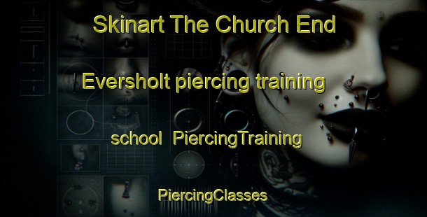 Skinart The Church End Eversholt piercing training school | #PiercingTraining #PiercingClasses #SkinartTraining-United Kingdom