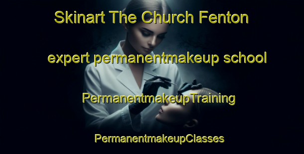 Skinart The Church Fenton expert permanentmakeup school | #PermanentmakeupTraining #PermanentmakeupClasses #SkinartTraining-United Kingdom