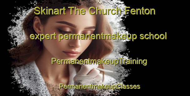 Skinart The Church Fenton expert permanentmakeup school | #PermanentmakeupTraining #PermanentmakeupClasses #SkinartTraining-United Kingdom