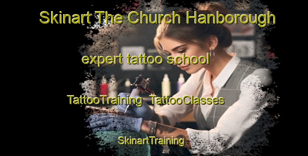 Skinart The Church Hanborough expert tattoo school | TattooTraining | TattooClasses | SkinartTraining-United Kingdom