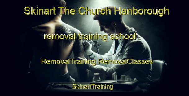 Skinart The Church Hanborough removal training school | #RemovalTraining #RemovalClasses #SkinartTraining-United Kingdom