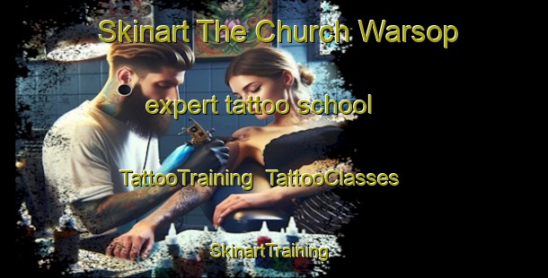 Skinart The Church Warsop expert tattoo school | TattooTraining | TattooClasses | SkinartTraining-United Kingdom