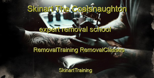 Skinart The Coalsnaughton expert removal school | #RemovalTraining #RemovalClasses #SkinartTraining-United Kingdom