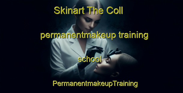 Skinart The Coll permanentmakeup training school | #PermanentmakeupTraining #PermanentmakeupClasses #SkinartTraining-United Kingdom