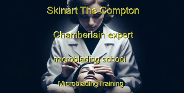 Skinart The Compton Chamberlain expert microblading school | #MicrobladingTraining #MicrobladingClasses #SkinartTraining-United Kingdom