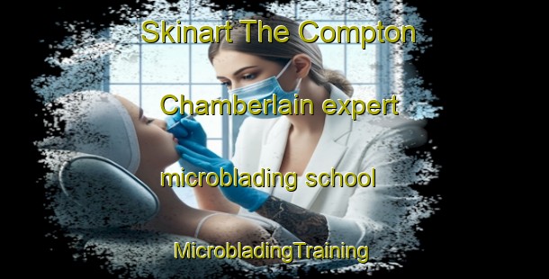 Skinart The Compton Chamberlain expert microblading school | #MicrobladingTraining #MicrobladingClasses #SkinartTraining-United Kingdom