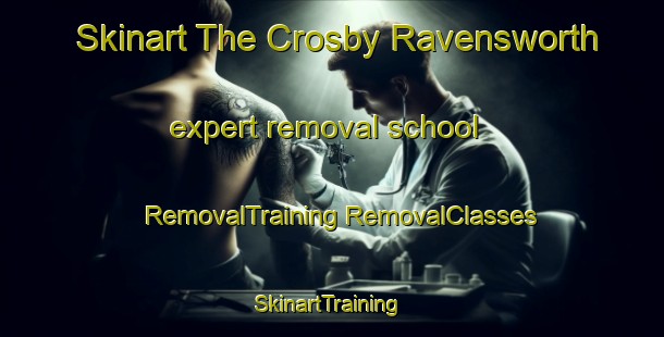 Skinart The Crosby Ravensworth expert removal school | #RemovalTraining #RemovalClasses #SkinartTraining-United Kingdom