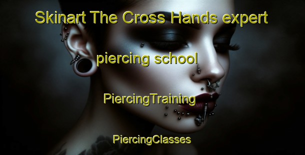 Skinart The Cross Hands expert piercing school | #PiercingTraining #PiercingClasses #SkinartTraining-United Kingdom