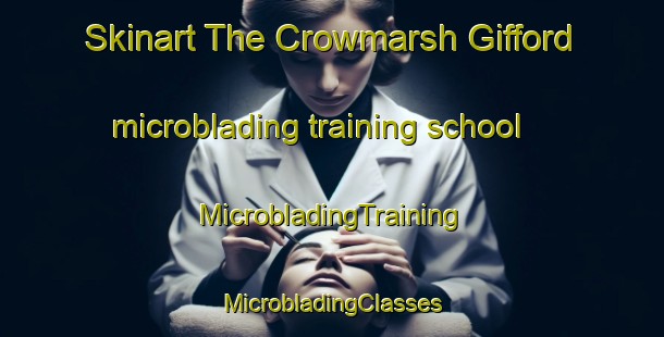 Skinart The Crowmarsh Gifford microblading training school | #MicrobladingTraining #MicrobladingClasses #SkinartTraining-United Kingdom