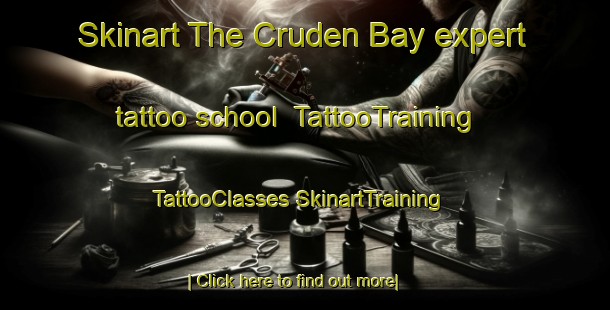 Skinart The Cruden Bay expert tattoo school | #TattooTraining #TattooClasses #SkinartTraining-United Kingdom