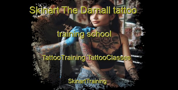 Skinart The Darnall tattoo training school | #TattooTraining #TattooClasses #SkinartTraining-United Kingdom