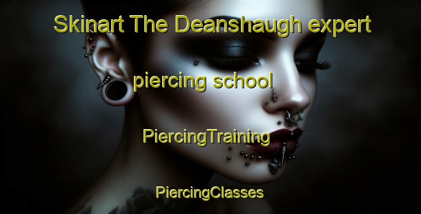 Skinart The Deanshaugh expert piercing school | #PiercingTraining #PiercingClasses #SkinartTraining-United Kingdom