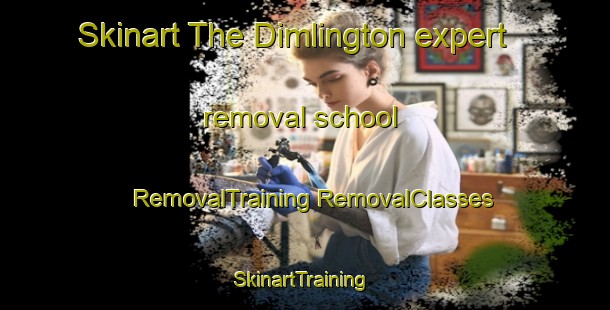 Skinart The Dimlington expert removal school | #RemovalTraining #RemovalClasses #SkinartTraining-United Kingdom