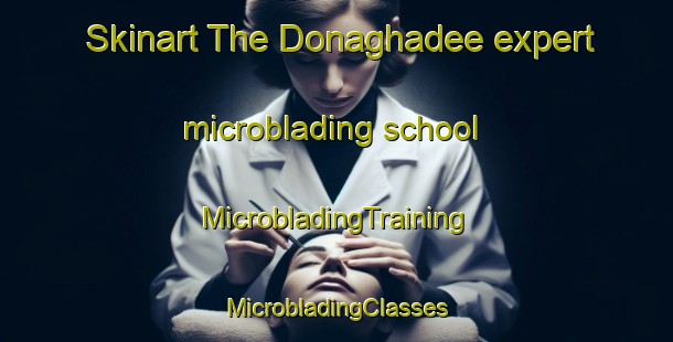 Skinart The Donaghadee expert microblading school | #MicrobladingTraining #MicrobladingClasses #SkinartTraining-United Kingdom