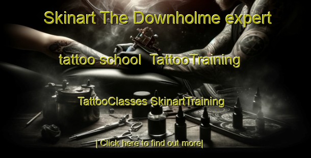 Skinart The Downholme expert tattoo school | #TattooTraining #TattooClasses #SkinartTraining-United Kingdom